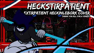 HECK-STIRPATIENT [6 Year Mashup Anniversary Special!!] | Cover by HeckinLeBork
