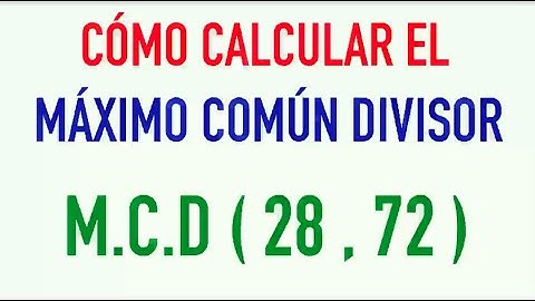 Cómo hallar el máximo común divisor Ejemplo: m.c.d. de 28 y 72