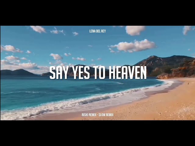 SLOW REMIX !!! Riski Remix - Say Yes To Heaven ( Slow Remix ) class=