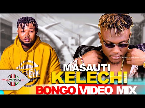 Best Of Kelechi Vs Masauti Video Mix DJ WIFI VEVO Local Juice Mix Vol 4 Latest Bongo Mix 2024