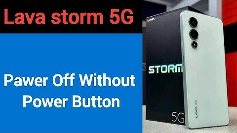 Lava storm 5G switch off kaise kare, how to Pawer off without power button in Lava storm 5G