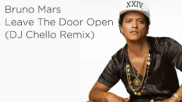 Bruno Mars - Leave The Door Open | DJ Chello Remix