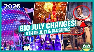 Disney World CHANGES in July 2026: HUGE 4th of July Celebration, Closures & More!