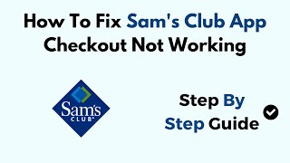 How To Fix Sam s Club App Checkout Not Working