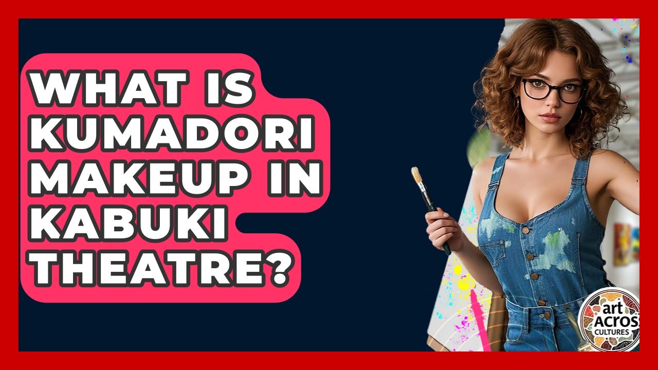 What Is Kumadori Makeup In Kabuki Theatre? - Art Across Cultures