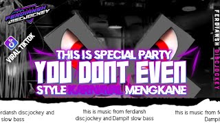 DJ You Don't Even - Viral || Style Party Njedug!