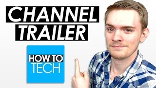 How to Tech - Channel Trailer