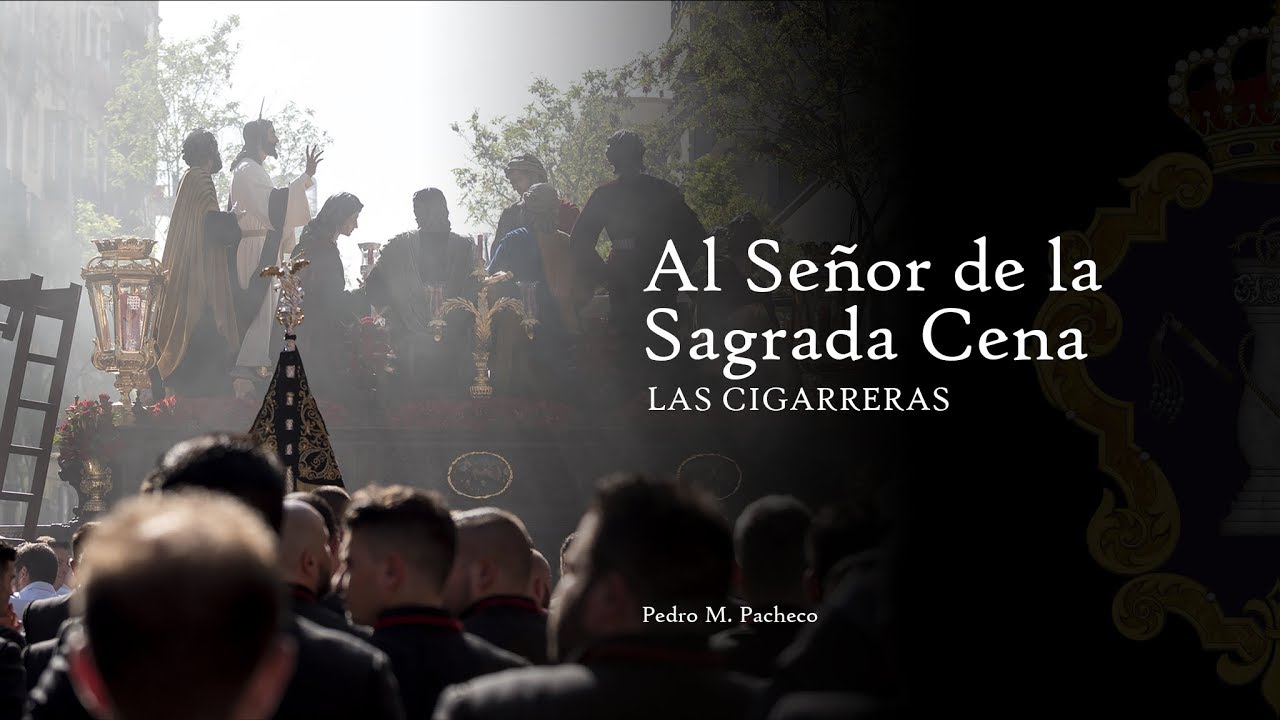 Al Señor de la Sagrada Cena | Las Cigarreras