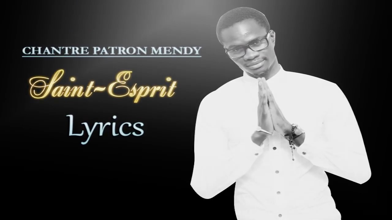 Chantre Patron Mendy SaintEsprit (Lyrics) YouTube