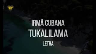 Irmã Cubana - Tukalilama/Letra