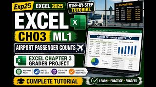 Exp25 Excel Ch03 ML1 – Airport Passenger Counts | Excel Chapter 3 Grader Project | Complete Tutorial