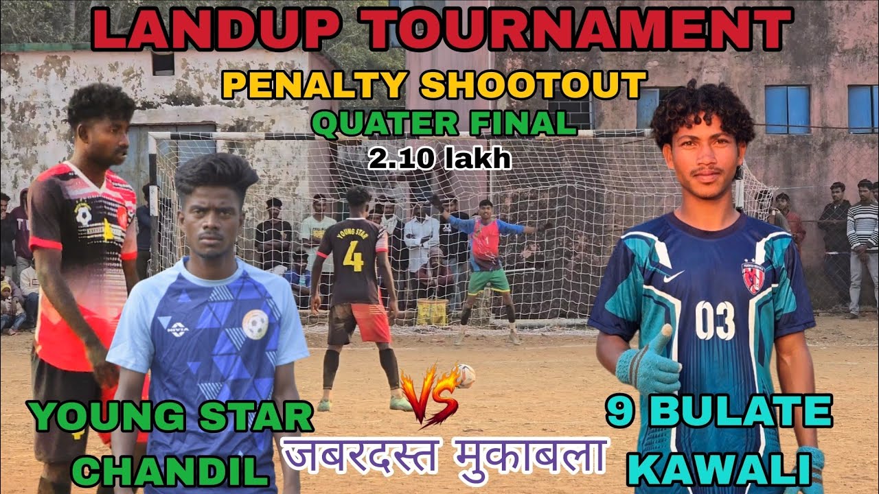 QUATER FINAL ll YOUNG STAR CHANDIL 🆚 9 BULATE KAWALI II PENALTY SHOOTOUT II LANDUP TOURNAMENT II