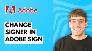 How to Change Signer in Adobe Sign [2026 Full Guide]