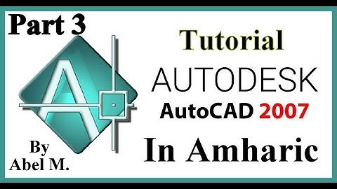 Autocad 2007 Tutorial in Amharic Part 3 by Abel Muluken