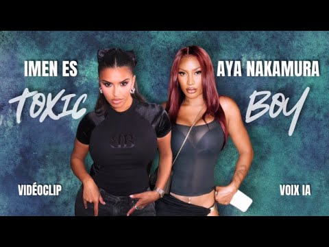 Imen ES feat. Aya Nakamura - Toxic boy (Vidéoclip)(Voix IA)