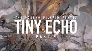 Super Chill Let's Play | Tiny Echo | Part 2: It's Okay To Cry Sometimes