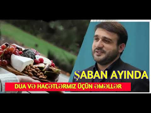 Şaban ayında dua və hacətlərmiz üçün əməllər - Hacı Ramil