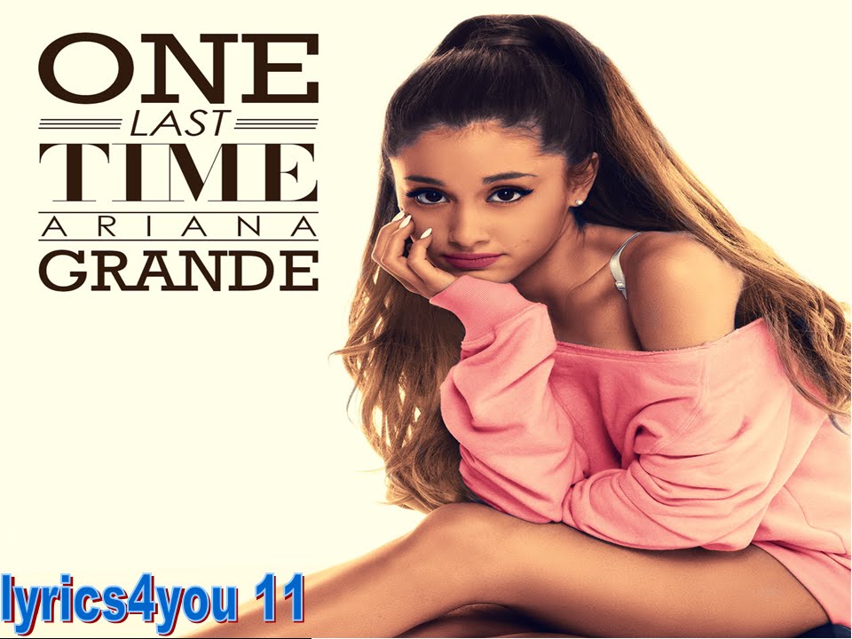 One Last Time Ariana Grande Deutsche übersetzung One Last Time Ariana Grande {Lyric Video} - YouTube Music