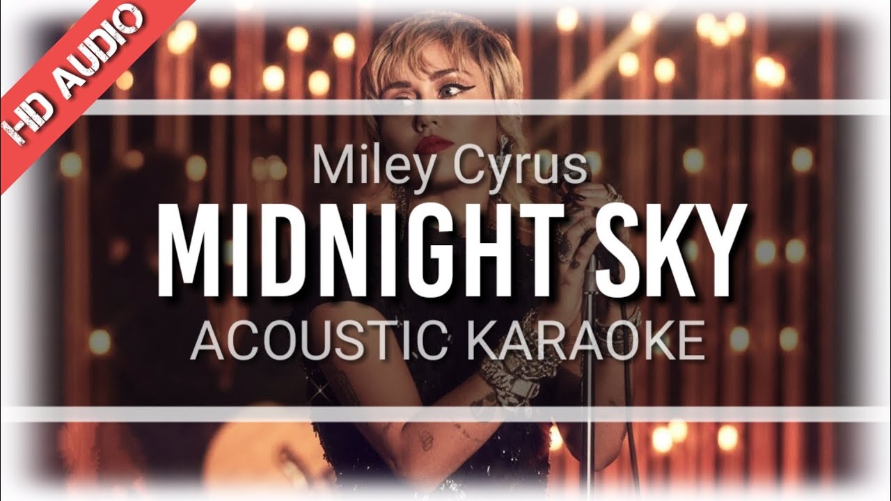 © Miley Cyrus Midnight Sky ( ACOUSTIC KARAOKE ) YouTube