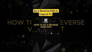 To do a Reverse Edit in Capcut pc  #capcut #tutorial