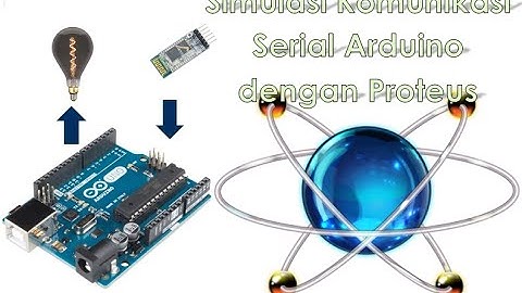Belajar Arduino 5 - Komunikasi Serial + Proteus 8