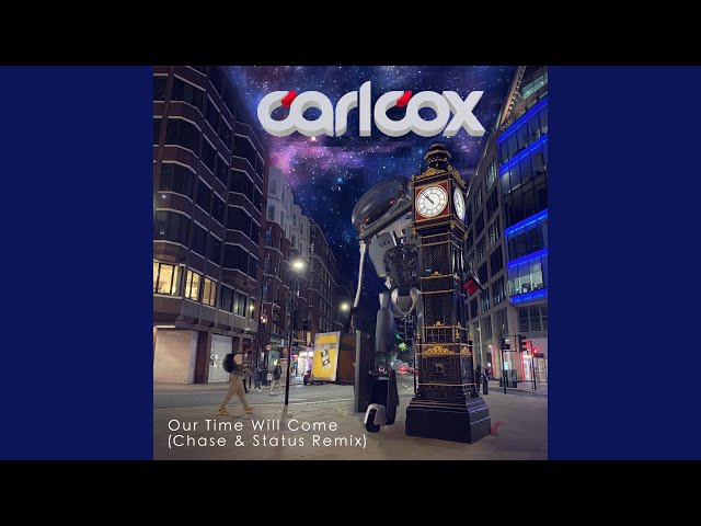 Carl Cox - Our Time Will Come