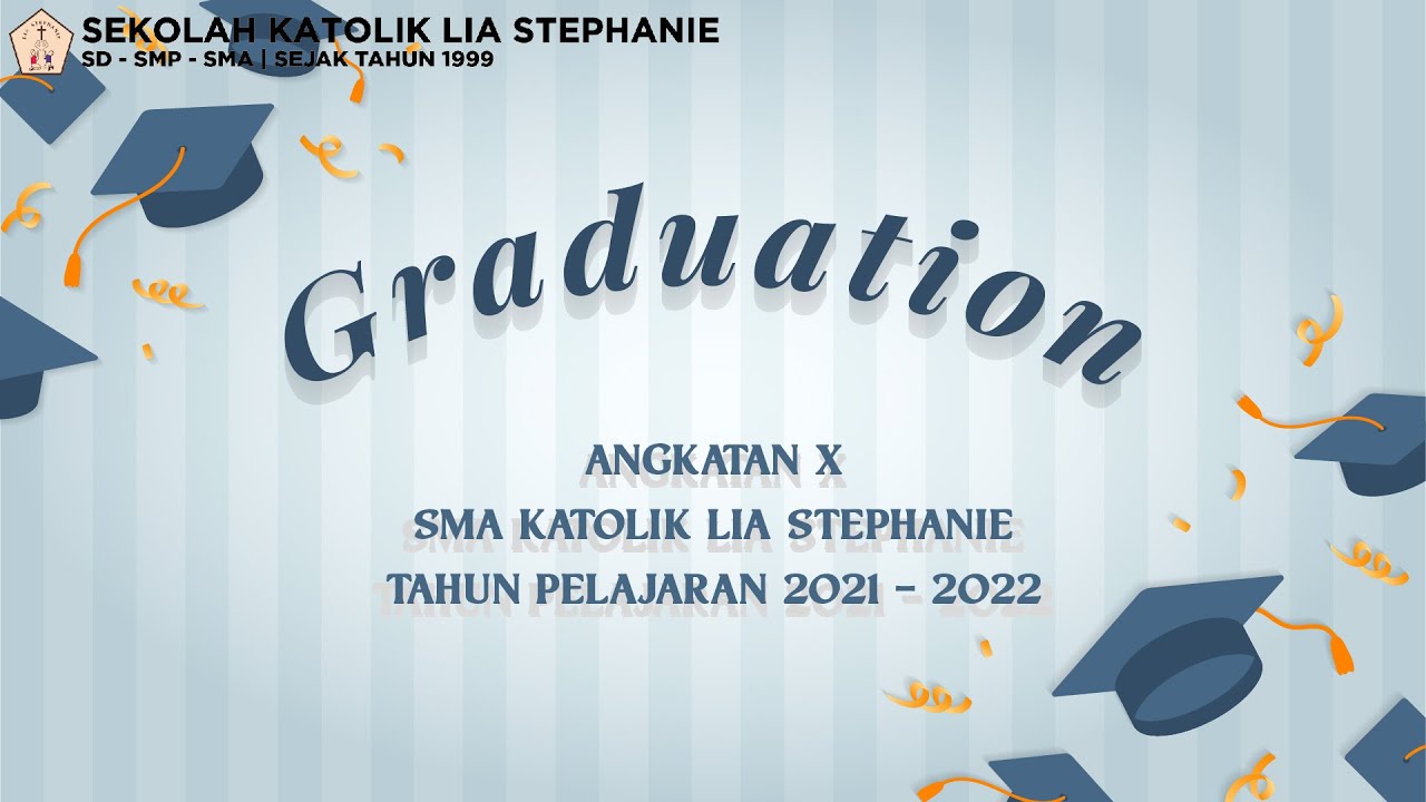 Graduation SMA Lia Stephanie Angkatan X (11 Mei 2022) - YouTube