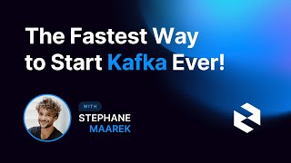 The Fastest Way to Start Kafka Ever - Webinar
