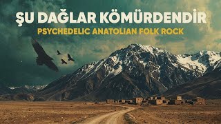 Şu Dağlar Kömürdendir Psychedelic Anatolian Folk Rock Cover