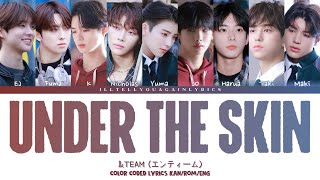&TEAM [エンティーム] “Under The Skin” Lyrics [Color Coded Kan_Rom_Eng]