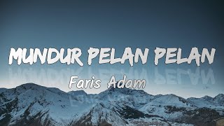 Mundur Pelan Pelan - Faris Adam (Music Lyrics)