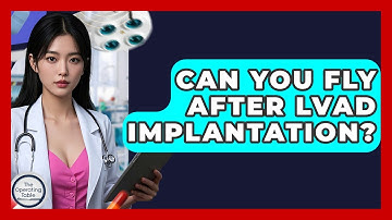 Can You Fly After LVAD Implantation? - The Operating Table