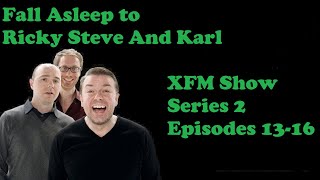 🟢Fall Asleep to Ricky Gervais Steven Merchant And Karl Pilkington XFM Show Series 2 Episodes 13-16