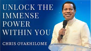 Unlock The Immense Power Within You - CHRIS OYAKHILOME'S MESSAGES