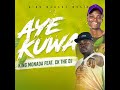 King Monada - Aye Kuwa (full song) ft Ck the dj