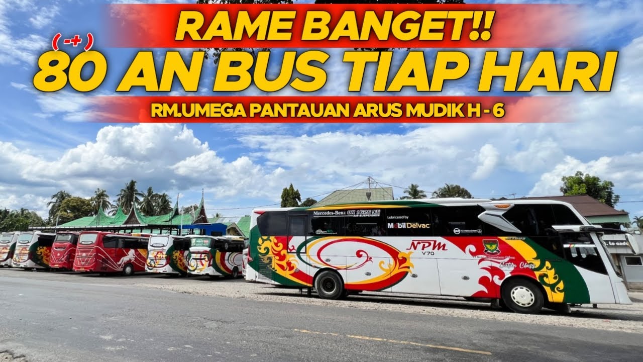 WOW!! RAME BANGET -+80 BUS PADATI RM UMEGA H-6 IDUL FITRI