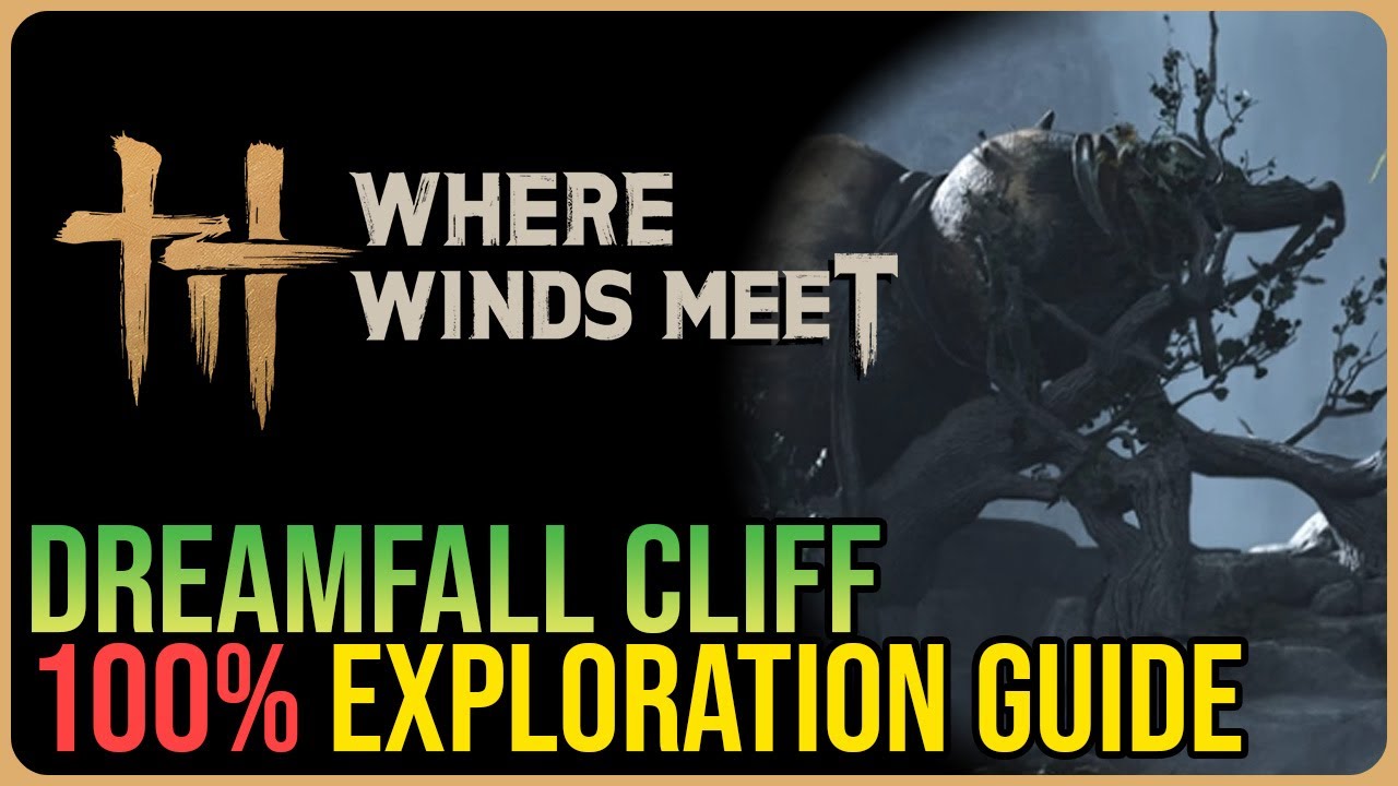 Dreamfall Cliff 100% Exploration – Where Winds Meet