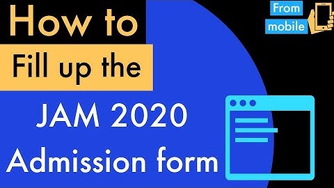 Admission form Filled Up after JAM 2020 | Full Details