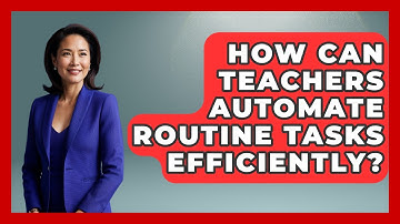 How Can Teachers Automate Routine Tasks Efficiently? - Teacher Tech Toolbox
