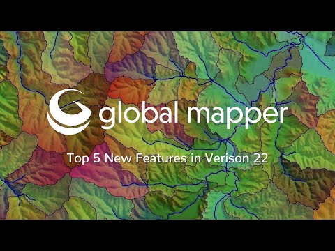 Global Mapper Version 22: Top 5 New Features