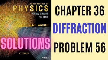 Halliday resnick chapter 36 problem 56 solution | Fundamentals of physics 10e solutions