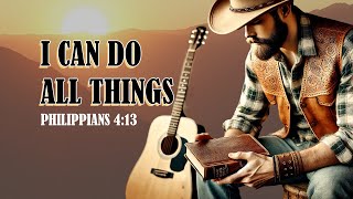 I CAN DO ALL THINGS (Philippians 4:13) - Scripture Song