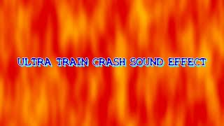 ULTRA TRAIN CRASH SOUND EFFECT