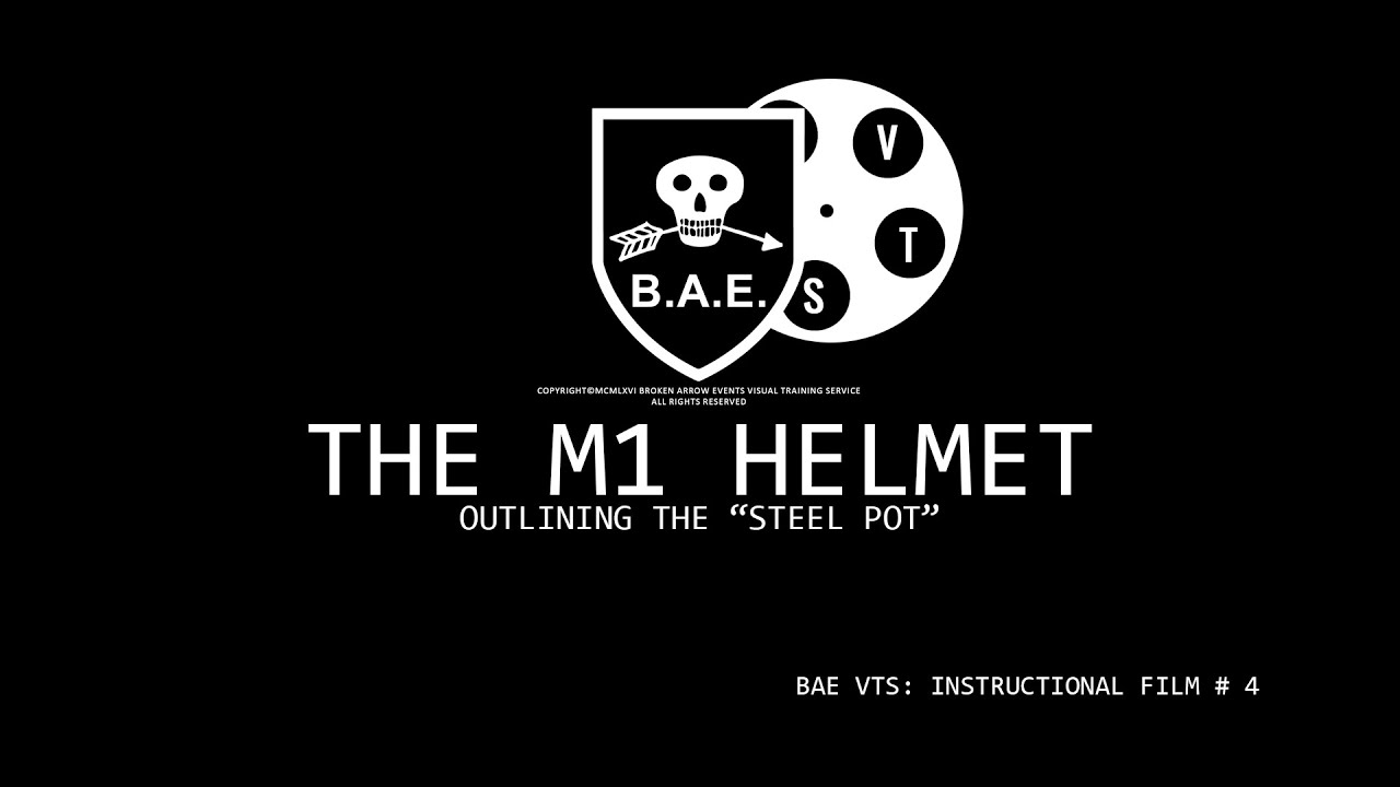 BAE VTS Instructional Film #4: The M1 "Steel Pot" Helmet