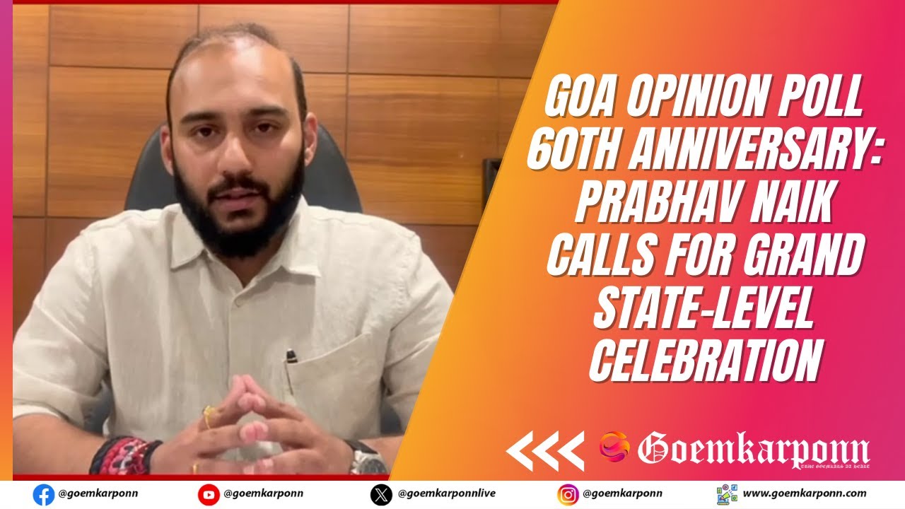 Goa Opinion Poll 60th Anniversary: Prabhav Naik Calls for Grand State-Level Celebration