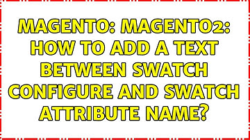 Magento: Magento2: How to add a text between swatch configure and swatch attribute name?
