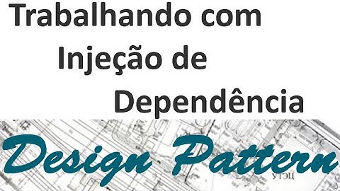 Trabalhando com Injeção de Dependência