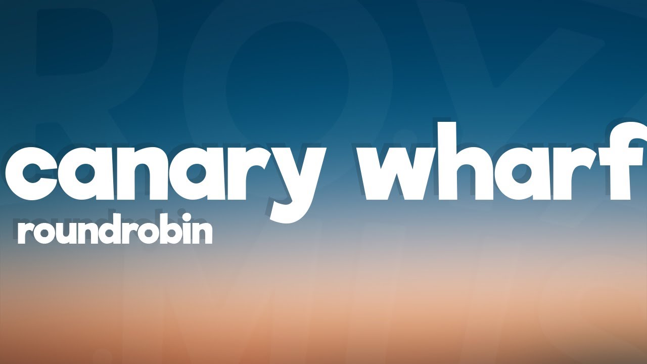 Roundrobin - Canary Wharf (Lyrics)