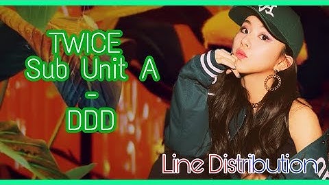 How would TWICE Sub Unit A sing DDD (EXID) | Line Distribution