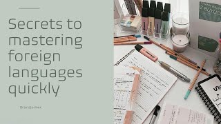 Secrets to mastering foreign languages quickly